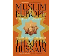 Muslim Europe : A Journey in Search of a Fourteen Hundred Year History