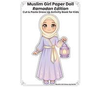 Muslim Girl Paper Doll: Ramadan Edition: Cut & Paste Dress-Up Activity Book with 14 Base Dolls, 14 Background Scenes & 70+ Mix & Match Outfits for Kids