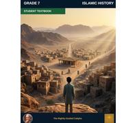 Muslim Legacy Series: Islamic History Grade 7 - Student Textbook: Leadership & Expansion - The Abbasid Golden Age