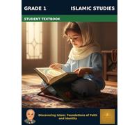 Muslim Legacy Series: Islamic Studies Grade 1 - Student Textbook: Discovering Islam: Foundations of Faith and Identity