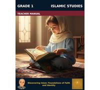 Muslim Legacy Series: Islamic Studies Grade 1 - Teacher Manual: Discovering Islam: Foundations of Faith and Identity