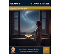 Muslim Legacy Series: Islamic Studies Grade 2 - Student Workbook: Foundations of Belief