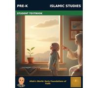 Muslim Legacy Series: Islamic Studies Pre-K - Student Textbook: Allah's World - Early Foundations: Allah's World: Early Foundations of Faith