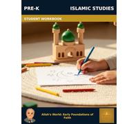 Muslim Legacy Series: Islamic Studies Pre-K - Student Workbook: Allah's World: Early Foundations of Faith