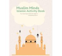 Muslim Minds: Islamic Activity Book: Fun Coloring, Mazes, Good Deeds & Duas for Muslim Kids | Ramadan, Eid & Everyday Islamic Learning Activities for Ages 4-8
