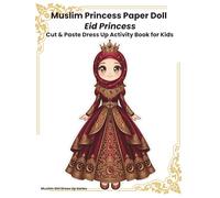 Muslim Princess Paper Doll Dress-Up Activity Book for Kids: Eid Princess Modest Fashion - Cut & Paste Islamic Dress Up Dolls with Hijabs, Dresses, Crowns and Eid Celebration Accessories