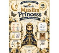 Muslim Princess Ultimate Activity Pack: 70+ Pages of Paper Dolls, Dress-Up, Coloring, Cut & Paste, Palace Scenes, Hijab Fashion, Reward Charts & Creative Fun for Muslim Girls | Premium Color Edition