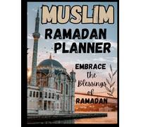 MUSLIM Ramadan Planner - Embrace the Blessings of Ramadan: Track Your Prayers, Fasts, and Acts of Kindness with Ease
