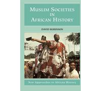 Muslim Societies in African History - Robinson David