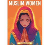Muslim Women Coloring Book: Elegant Coloring pages featuring Muslim Girl Designs for Adults and Teens Relaxation and Stress Relief