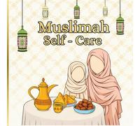 Muslimah Self-Care Coloring Book: Halal Islamic Coloring for Muslim Women’s Relaxation & Stress Relief