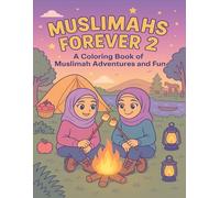 Muslimahs Forever 2: A Coloring Book of Muslimah Adventures and Fun