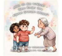 „Muss ich das wirklich? - Wenn Kinder ihre eigenen Grenzen setzen!”: „Ein Bilderbuch über Selbstbestimmung, Körpergefühl und den Mut, Nein zu sagen“