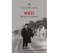 Muss. Ritratto di un dittatore - Malaparte Curzio