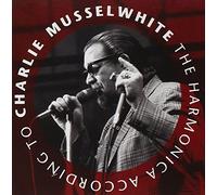 Musselwhite, Charlie - The Harmonica According To Charlie Musse