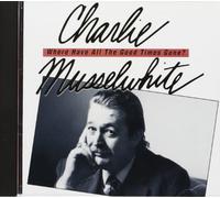 Musselwhite,Charlie - Where Have All the Good Times Gone