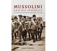 Mussolini and his Generals: The Armed Forces and Fascist Foreign Policy, 1922-1940