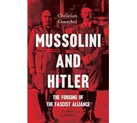 Mussolini and Hitler: The Forging of the Fascist Alliance