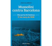 Mussolini contra Barcelona: Els bombardeigs aeris i la defensa passiva. 17 de març de 1938