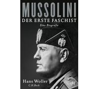 Mussolini: Der erste Faschist. Eine Biografie: 1