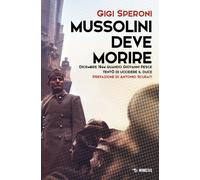 Mussolini deve morire. Dicembre 1944 quando Giovanni Pesce tentò di uccidere il