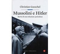 MUSSOLINI e HITLER - Storia di una relazione pericolosa