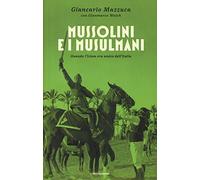 Mussolini e i musulmani. Quando l'Islam era amico dell'Italia