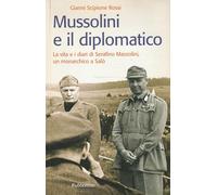 Mussolini e il diplomatico. La vita e i diari di Serafino Mazzolini, un monarchico a Salò