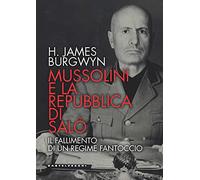 Mussolini e la Repubblica di Salò. Il fallimento di un regime fantoccio