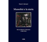 Mussolini e la storia. Dal socialismo al fascismo (1900-1922)