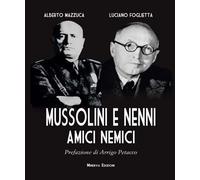 Mussolini e Nenni. Amici e nemici - Mazzuca Alberto, Foglietta Luciano