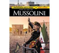 Mussolini. I protagonisti della storia (Vol. 1)