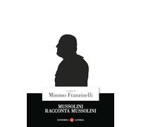 Mussolini racconta Mussolini