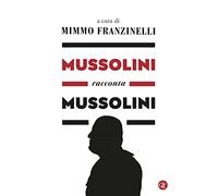 Mussolini racconta Mussolini
