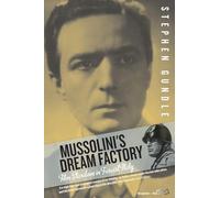 Mussolini's Dream Factory: Film Stardom in Fascist Italy