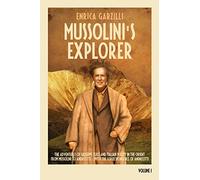 Mussolini's Explorer: The Adventures of Giuseppe Tucci and Italian Policy in the Orient from Mussolini to Andreotti. With the Correspondence of Giulio Andreotti.: Volume 1