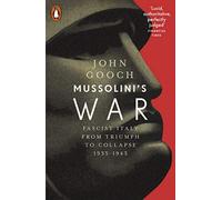 Mussolinis War: Fascist Italy from Triumph to Collapse, 1935-1943