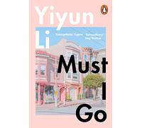 Must I Go: Yiyun Li