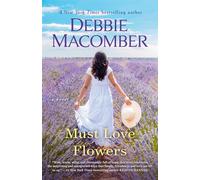 Must Love Flowers: A Novel - Macomber Debbie