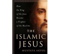 Mustafa Akyol The Islamic Jesus (Tascabile)
