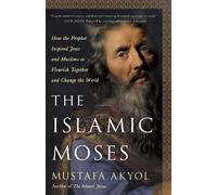 Mustafa Akyol The Islamic Moses (Copertina rigida)