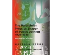 Mustafa Kabha The Palestinian Press as a Shaper of Public Opi (Copertina rigida)