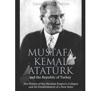 Mustafa Kemal Atatürk and the Republic of Turkey (Tascabile)