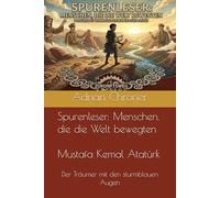 Mustafa Kemal Atatürk: Der Träumer mit den sturmblauen Augen