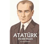 Mustafa Kemal Atatürk: ses plus grandes manœuvres en 100 pages