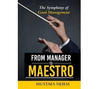 Mustafa Nejem From Manager to Maestro (Tascabile)