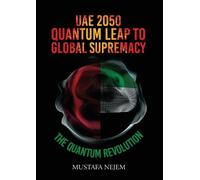Mustafa Nejem UAE 2050, Quantum Leap to Global Supremacy (Tascabile)