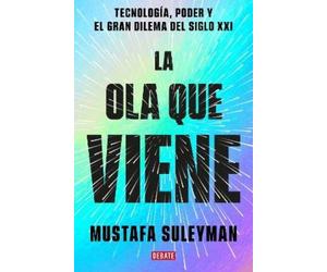 Mustafa Suleyma La ola que viene: Tecnología, poder y el gran dilema (Tascabile)