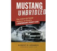 Mustang Unbridled: The High-Octane History of Ford's Legendary Pony Car