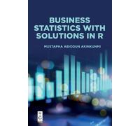 Mustapha Abiodun Akinkunmi Business Statistics with Solutions in R (Tascabile)